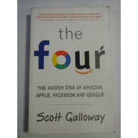    The  FOUR The HIDDEN  DNA  OF  AMAZON,  APPLE,  FACEBOOK  AND  GOOGLE  -  Scott  GALLOWAY 